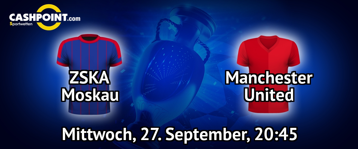 Mittwoch, 27.09.2017, 21:45 Uhr: CSKA Moskau VS Manchester United, Champions League Gruppe A 2. Spieltag, WEB Arena, Moskau 