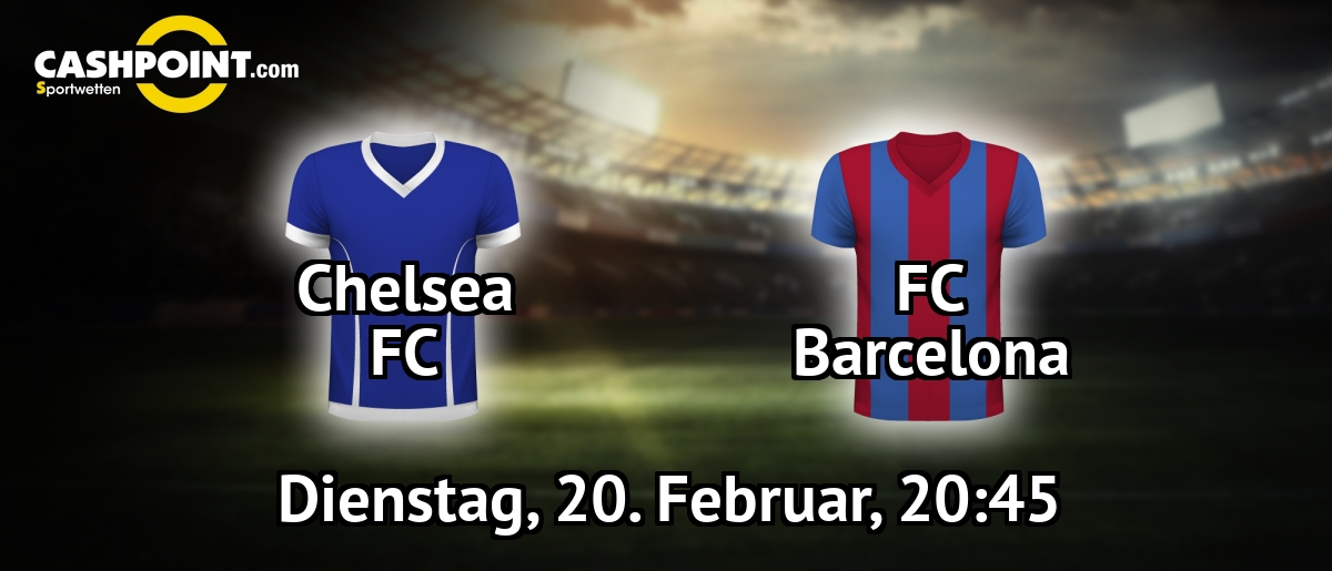 Dienstag, 20.02.2018, 20:45 Uhr: Chelsea VS FC Barcelona, Champions League Achtelfinale Hinspiel, Stamford Bridge