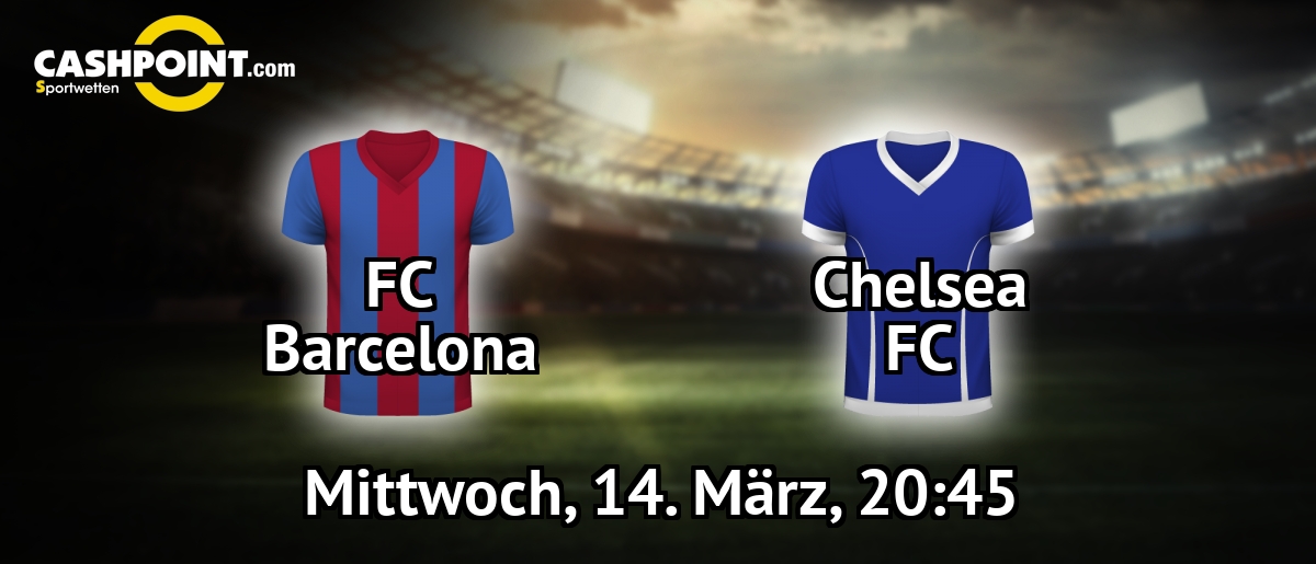 Mittwoch, 14.03.2018, 20:45 Uhr: FC Barcelona VS Chelsea, Champions League Achtelfinale Rückspiel, Camp Nou