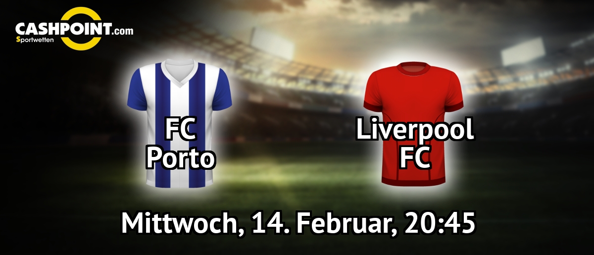 Mittwoch, 14.02.2018, 20:45 Uhr: FC Porto VS Liverpool, Champions League Achtelfinale Hinspiel, Estádio do Dragão