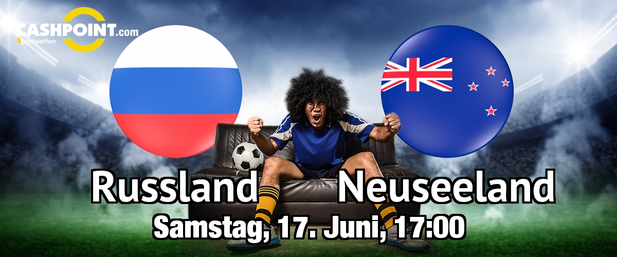 Samstag, 17.06.2017, 18:00 Uhr: Russland VS Neuseeland, Confederation Cup, Gr. A 1. Spieltag, Krestowski-Stadion, St. Petersburg 