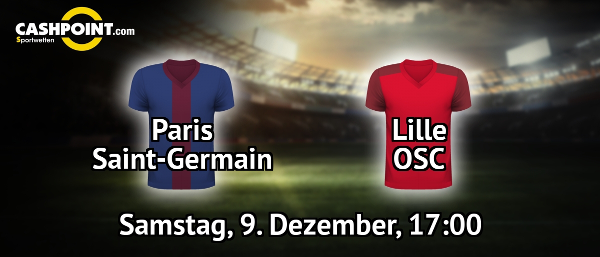 Samstag, 09.12.2017, 17:00 Uhr: Paris Saint Germain VS OSC Lille, Frankreich Ligue 1 17. Spieltag, Le Parc des Princes