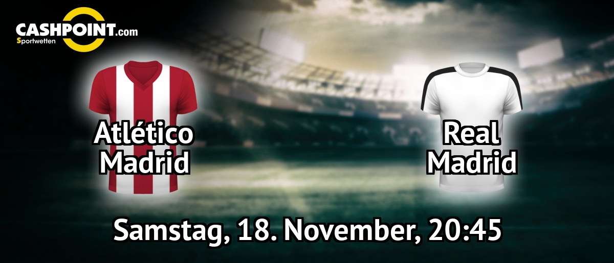 Samstag, 18.11.2017, 20:45 Uhr: Atletico Madrid VS Real Madrid, LaLiga 12. Spieltag, Estadio Wanda Metropolitano