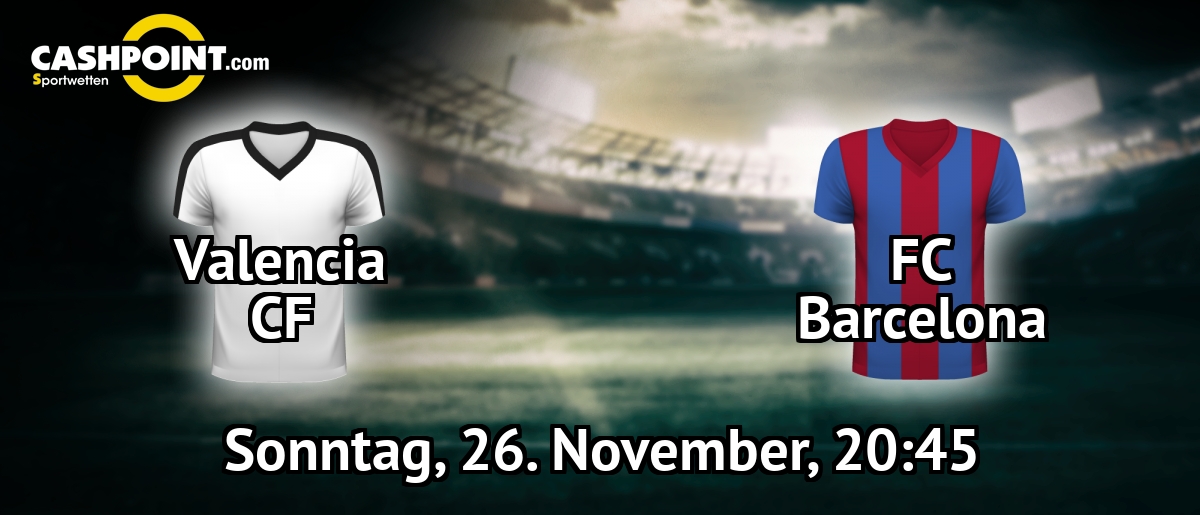 Sonntag, 26.11.2017, 20:45 Uhr: Valencia VS FC Barcelona, LaLiga 13. Spieltag, Estadio Mestalla
