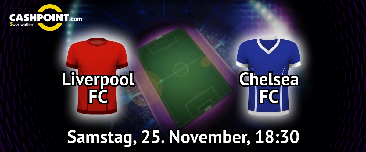 Samstag, 25.11.2017, 18:30 Uhr: Liverpool VS Chelsea, Premier League 13. Spieltag, Anfield