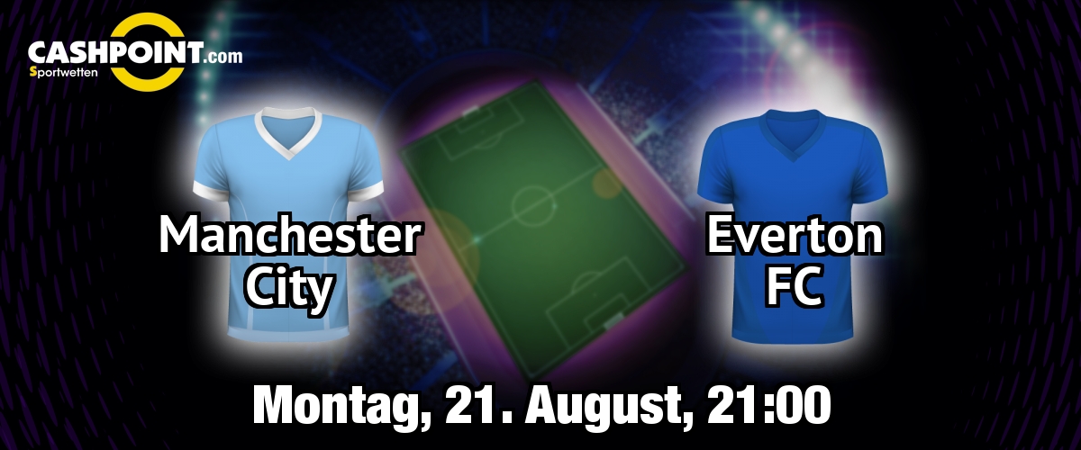 Montag, 21.08.2017, 22:00 Uhr: Manchester City VS Everton, Premier League 2. Spieltag, Etihad Stadium