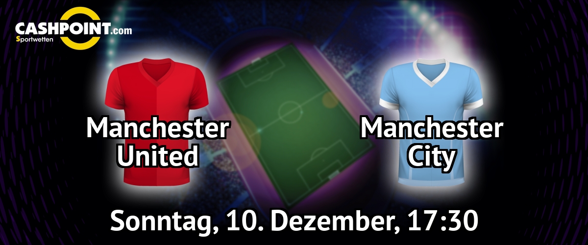 Sonntag, 10.12.2017, 17:30 Uhr: Manchester United VS Manchester City, Premier League 16. Spieltag, Old Trafford