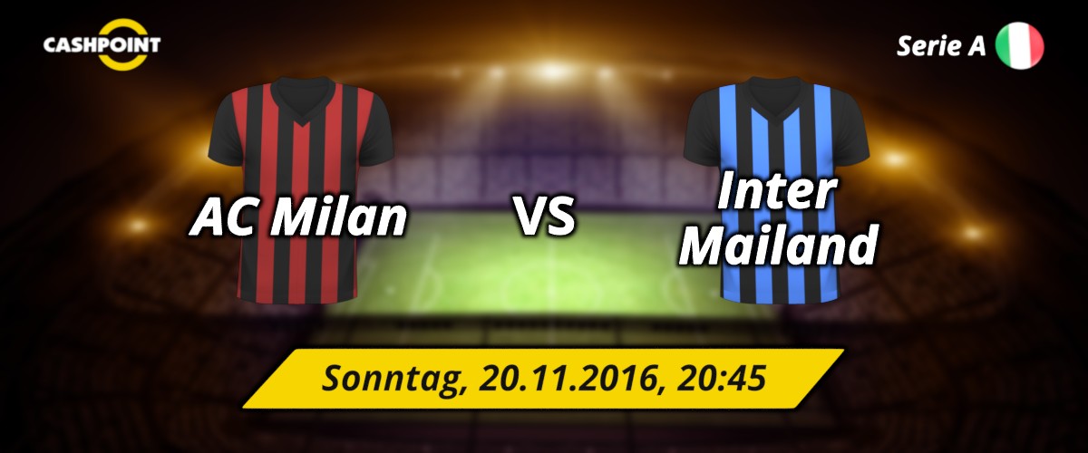 Sonntag, 20.11.2016, 20:45 Uhr: AC Mailand VS Inter Mailand, Serie A 13. Spieltag, Mailand, Giuseppe Meazza