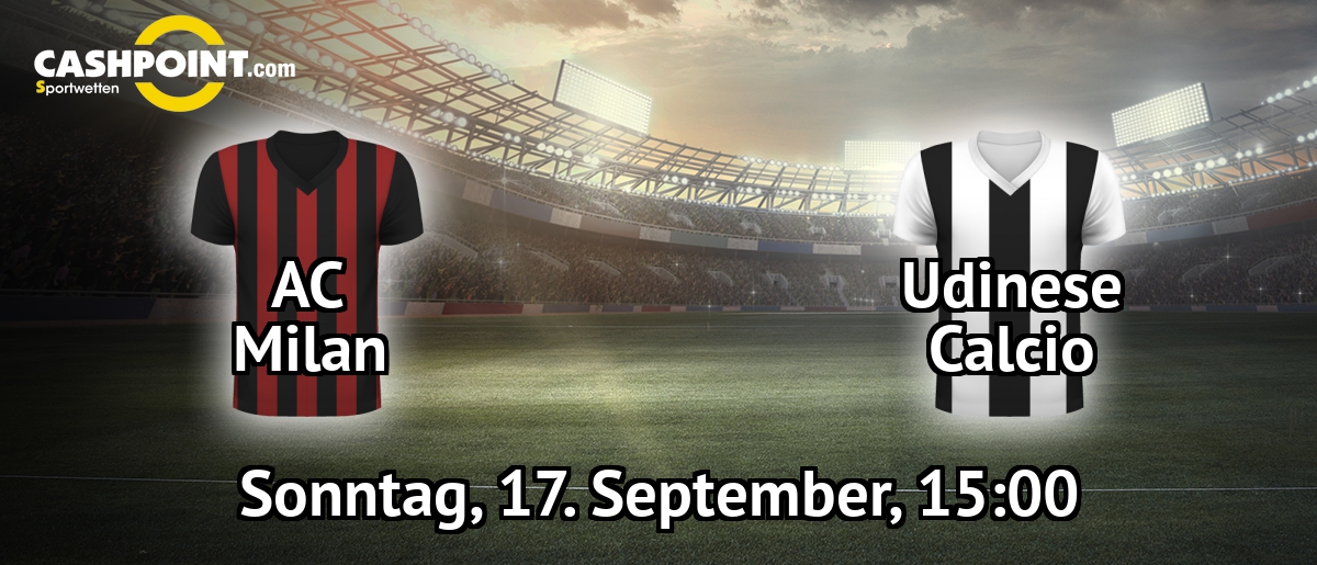 Sonntag, 17.09.2017, 16:00 Uhr: AC Mailand VS Udinese Calcio, Serie A 4. Spieltag, San Siro Stadium