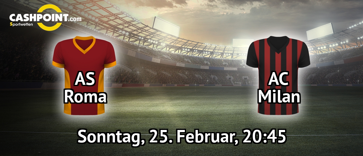Sonntag, 25.02.2018, 20:45 Uhr: AS Rom VS AC Mailand, Serie A 26. Spieltag, Olimpico Roma