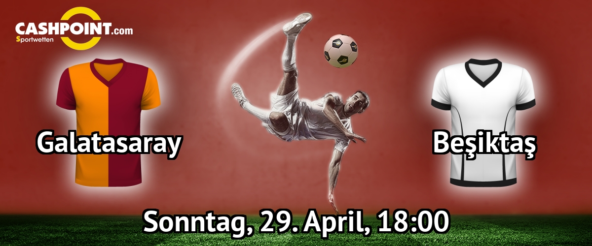 Sonntag, 29.04.2018, 19:00 Uhr: Galatasaray Istanbul VS Besiktas Istanbul, Sueper Lig 31. Spieltag, Türk Telekom Arena