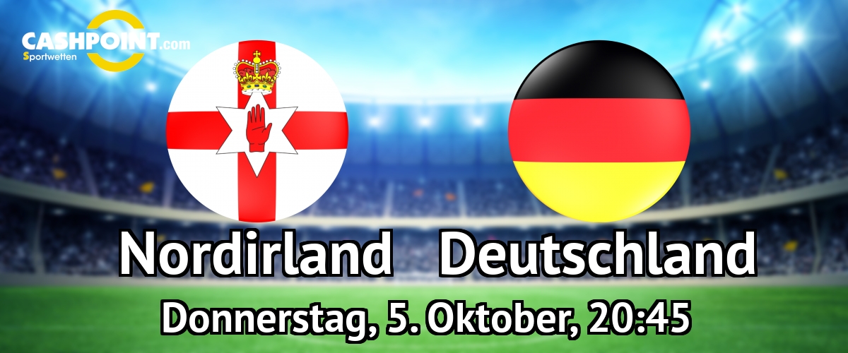 Donnerstag, 05.10.2017, 21:45 Uhr: Nordirland VS Deutschland, WM Qualifikation Gruppe C 9. Spieltag, Windsor Park, Belfast
